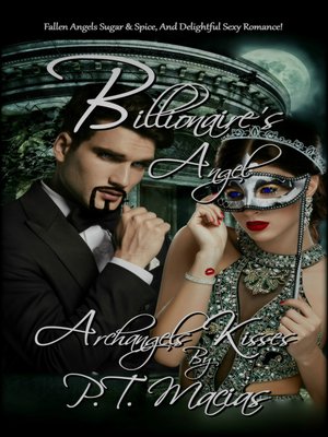 cover image of Billionaire's Angel, Fallen Angels Sugar & Spice, and Delightful Sexy Romance! Archangels Kisses